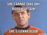 858168937-scotty-meme-generator-she-cannae-take-any-more-captain-she-s-gonna-blow-1bc725.gif
